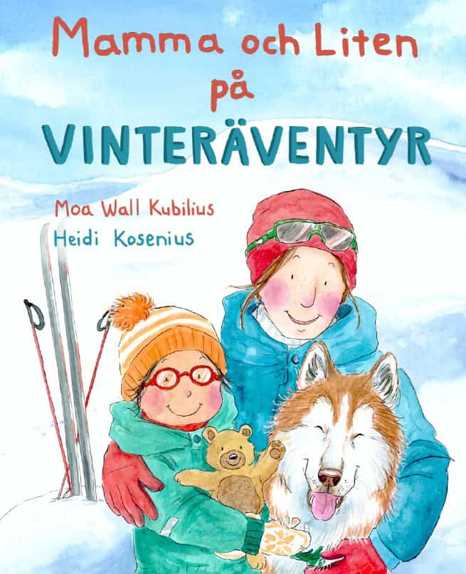 Wall Kubilius, Moa ; Kosenius, Heidi : Mamma och Liten på vinteräventyr
