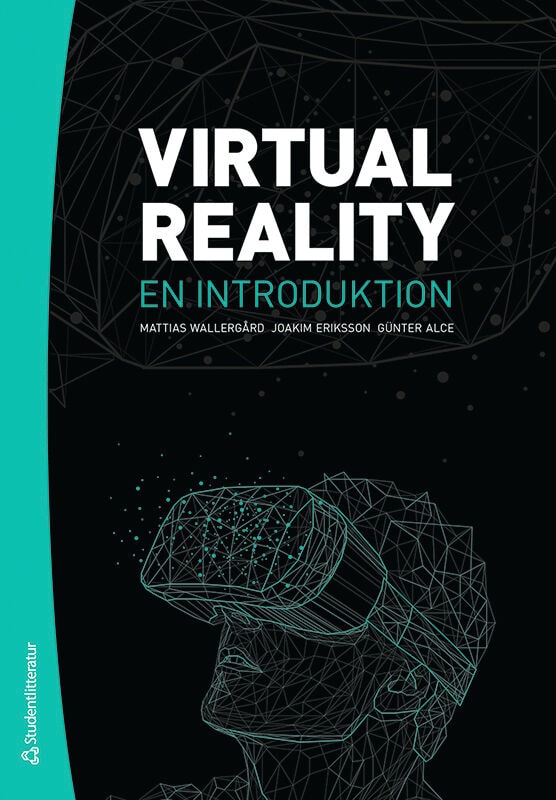 Wallergård, Mattias ; Eriksson, Joakim ; Alce, Günter : Virtual Reality : en introduktion