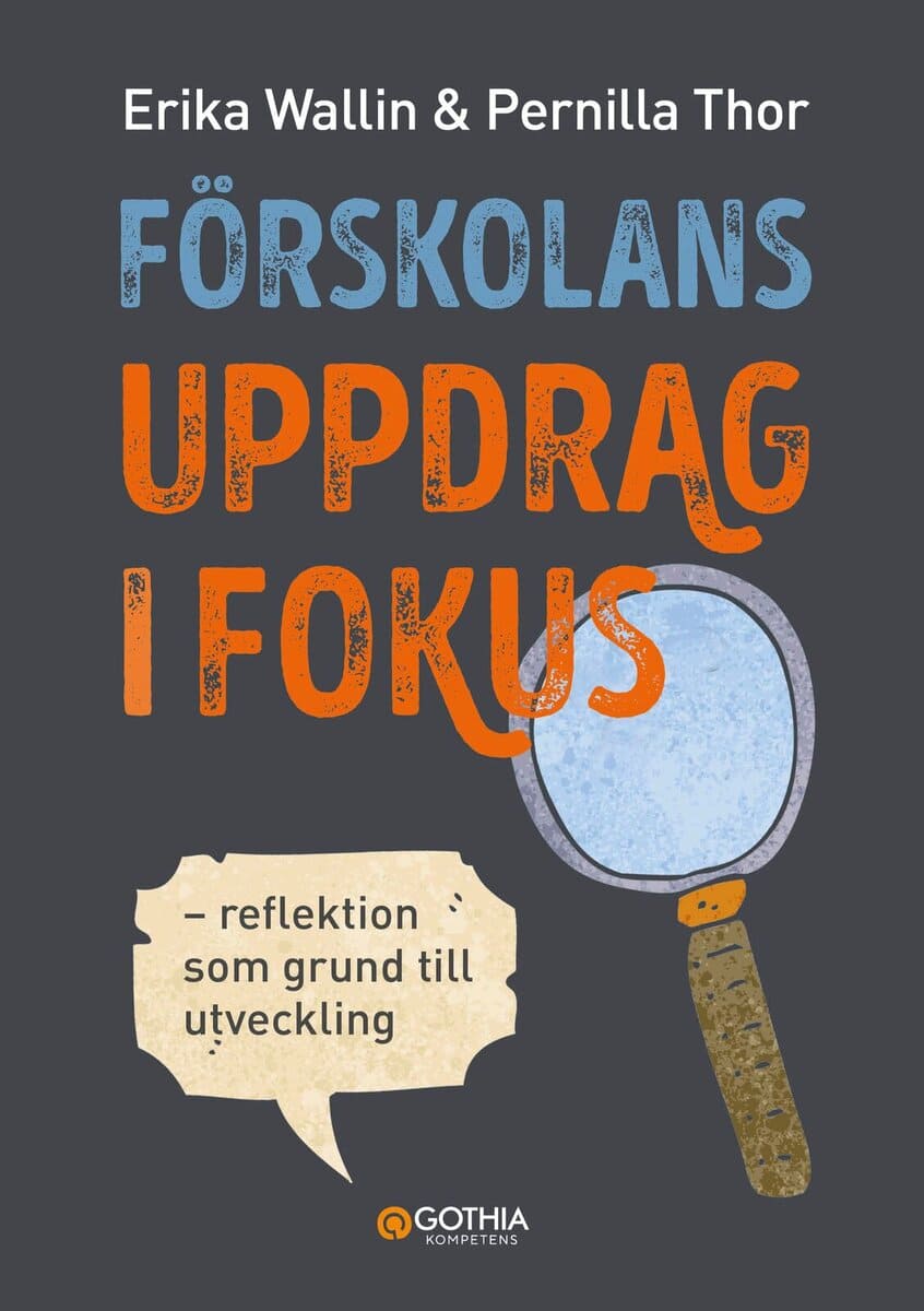 Wallin, Erika ; Thor, Pernilla : Förskolans uppdrag i fokus : reflektion som grund till utveckling