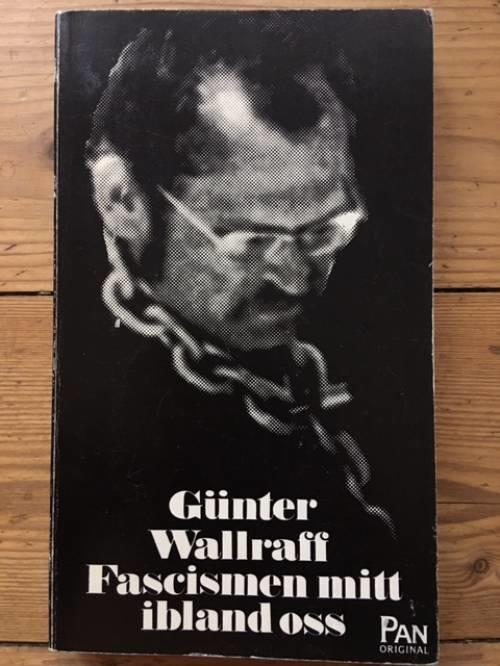 Wallraff, Günter ; Adlerberth, Roland : Fascismen mitt ibland oss