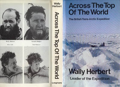 Wally Herbert : Across the Top of the World. The British Trans-Arctic Expedition