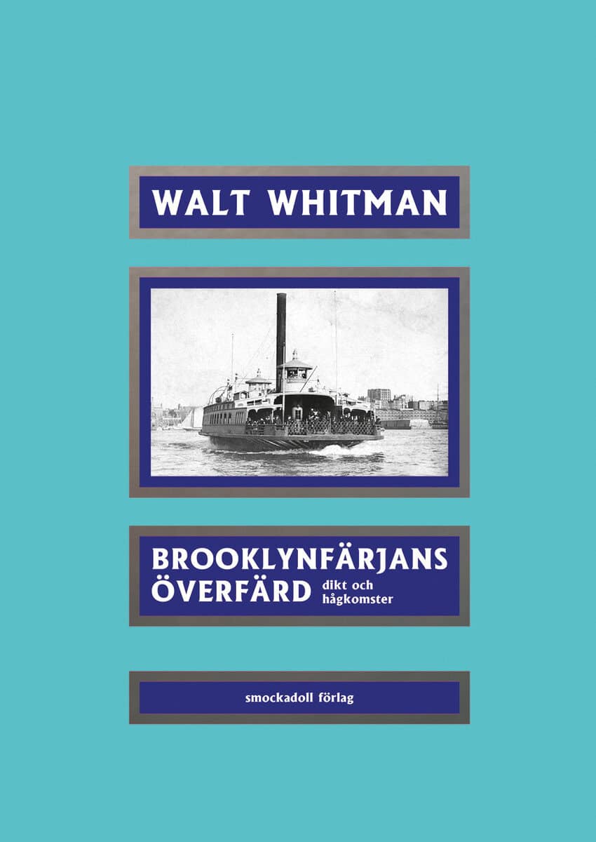 Walt Whitman : Brooklynfärjans överfärd ; dikt och hågkomster