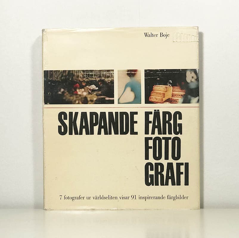 Walter Boje : Skapande färgfotografi. 7 fotografer ur världseliten visar 91 inspirerande färgbilder