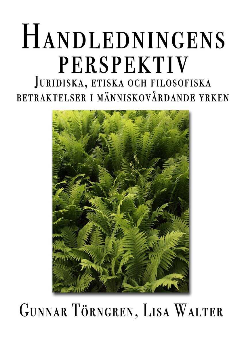 Walter, Lisa ; Törngren, Gunnar : Handledningens perspektiv : juridiska, etiska och filosofiska betraktelser i människovårdande yrken