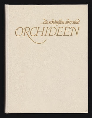 Walter Richter : ... die schönsten aber sind Orchideen