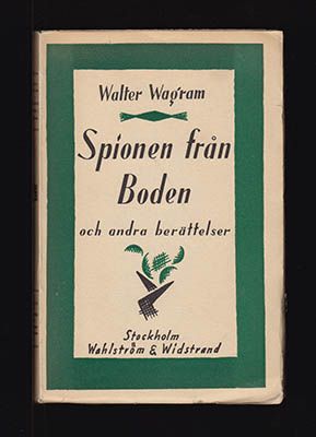 Walter Wagram : Spionen från Boden och andra berättelser