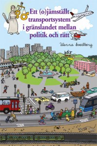 Wanna Svedberg : Ett (o)jämställt  transportsystem i gränslandet mellan politik och rätt : en genusrättsvetenskaplig studie av rättslig styrning för jämställdhet inom vissa samhällsområden