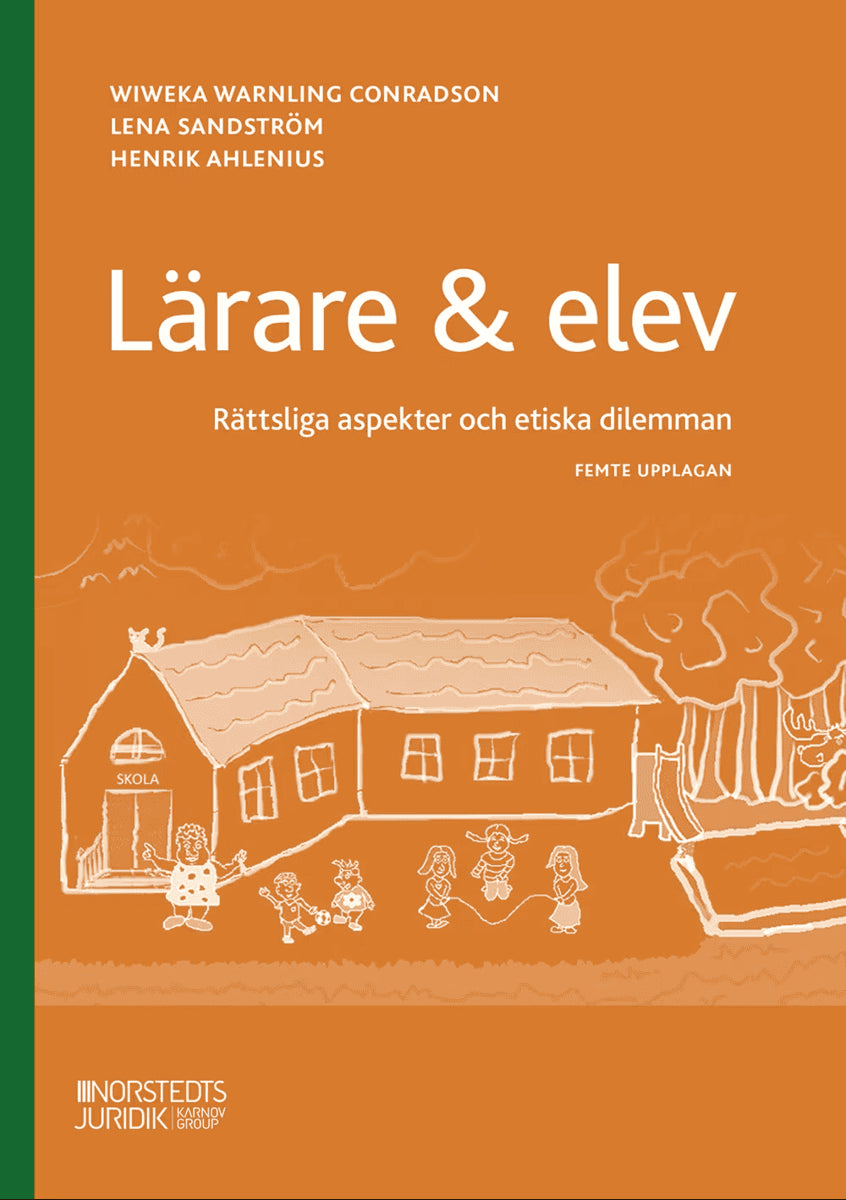 Warnling Conradson, Wiweka ; Sandström, Lena ; Ahlenius, Henrik : Lärare & elev : rättsliga aspekter och etiska dilemman