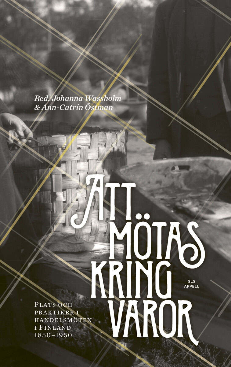 Wassholm, Johanna ; Östman, Ann-Catrin [red.] : Att mötas kring varor