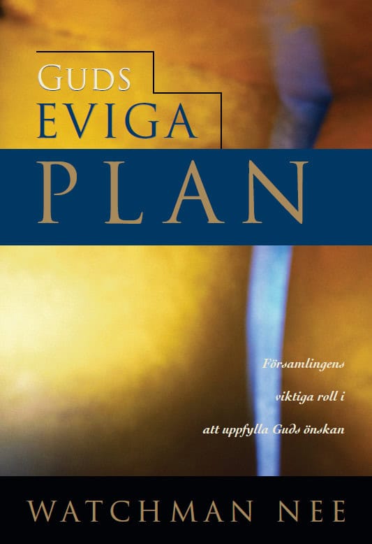Watchman Nee : Guds eviga plan