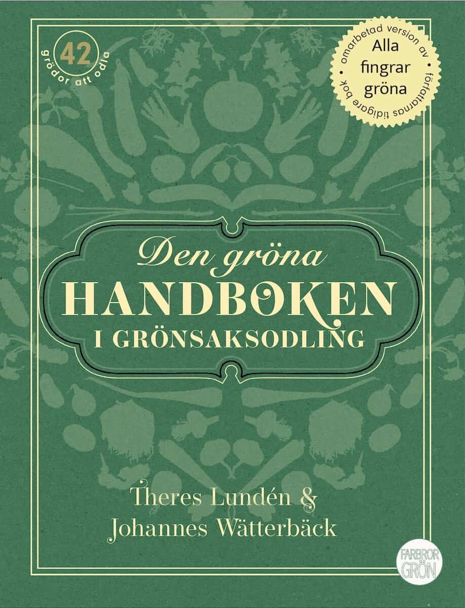 Wätterbäck, Johannes ; Lundén, Theres : Den gröna handboken i grönsaksodling