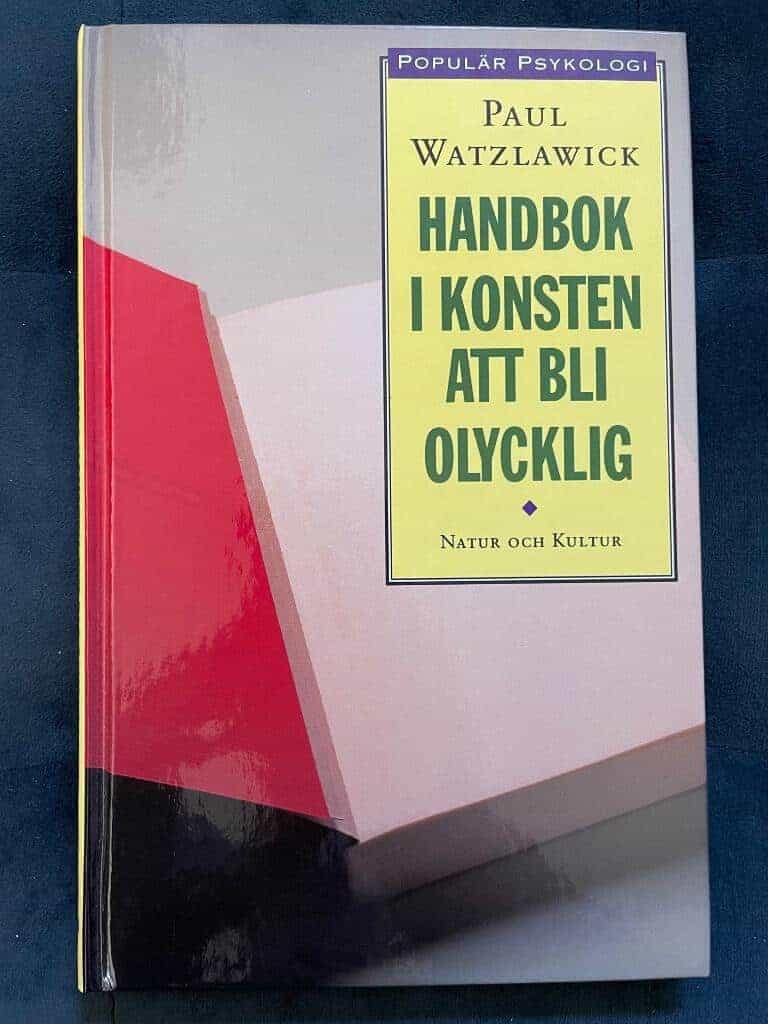 Watzlawick, Paul ; Wahlén, Jan : Handbok i konsten att bli olycklig