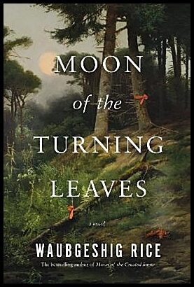 Waubgeshig Rice : Moon of the turning leaves
