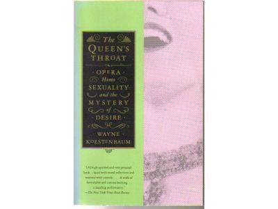 Wayne Koestenbaum : The Queen´s throat - Opera, homosexuality and the mystery of desire