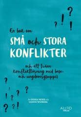 Wedberg, Sannie ; Mohr, Sanna : En bok om små och stora konflikter och att träna konfliktlösning med barn- och ungdomsgrupper