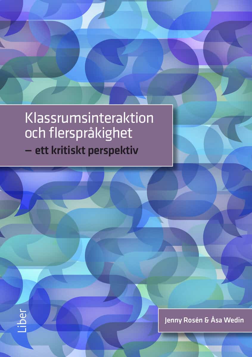Wedin, Åsa ; Rosén, Jenny : Klassrumsinteraktion och flerspråkighet