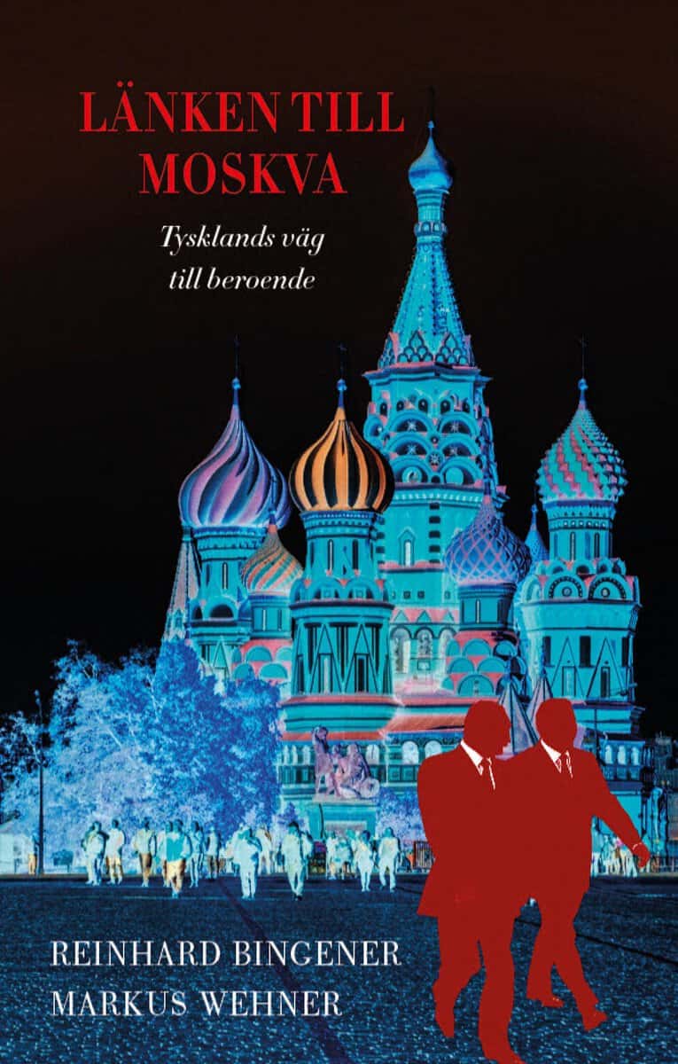 Wehner, Markus ; Bingener, Reinhard : Länken till Moskva : Tysklands väg till beroende