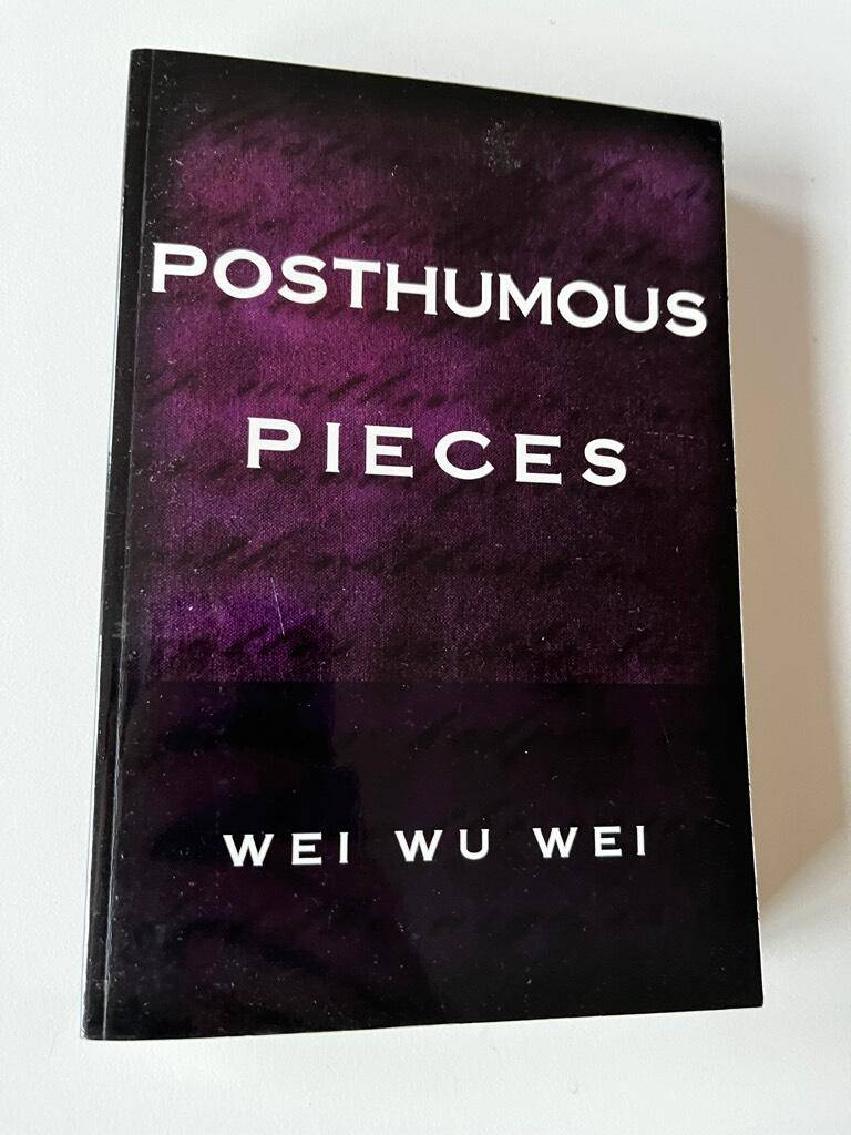 Wei Wu Wei : Posthumous Pieces