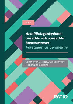 Weidenstedt, Linda ; Sideras, Georgios ; Stern, Charlotta ; Weidenstedt, Linda ; Sideras, Georgios ; Stern, Charlotta : Anställningsskyddets avsedda och oavsedda konsekvenser: företagarnas perspektiv
