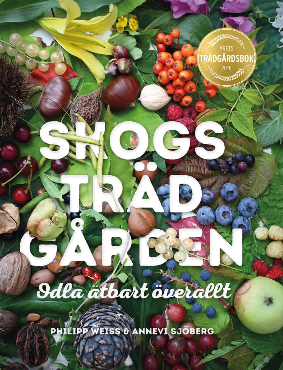 Weiss, Philipp ; Sjöberg, Annevi : Skogsträdgården : odla ätbart överallt