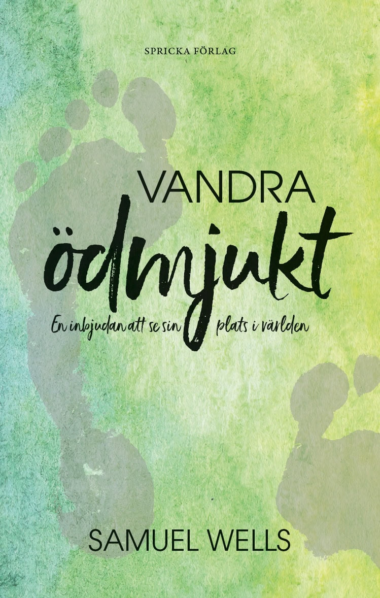 Wells, Samuel ; Rasmusson, Bengt : Vandra ödmjukt : en inbjudan att se sin plats i världen