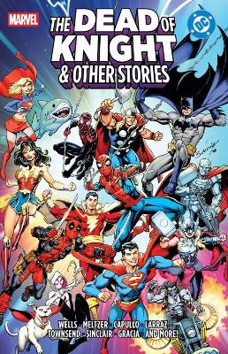 Wells, Zeb ; Meltzer, Brad ; Thompson, Kelly : Marvel/DC: The Dead Of Knight & Other Stories