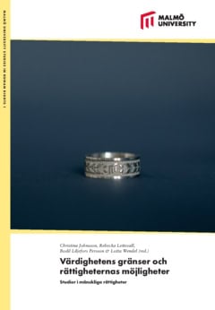 Wendel, Lotta ; Lettevall, Rebecka ; Liljefors Persson, Bodil ; Johnsson, Christina : Värdighetens gränser och rättigheternas möjligheter
