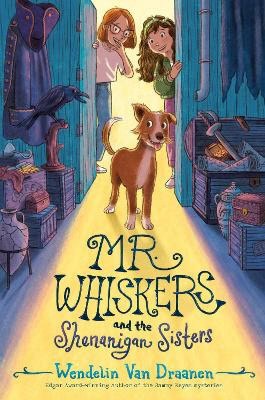 Wendelin Van Draanen : Mr. Whiskers and the Shenanigan Sisters