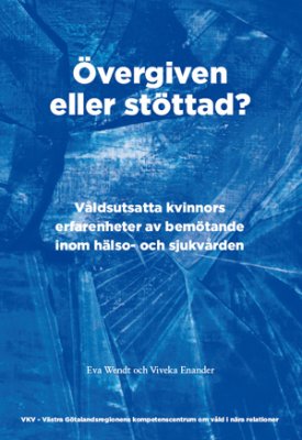 Wendt, Eva ; Enander, Viveka : Övergiven eller stöttad?