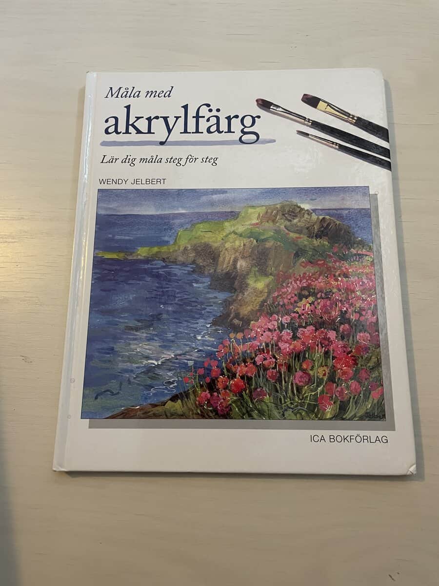 Wendy Jelbert : Måla med akrylfärg [lär dig måla steg för steg]