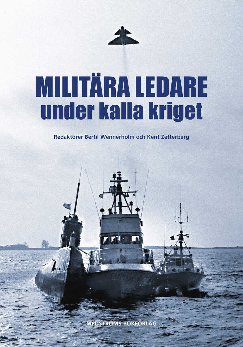 Wennerholm, Bertil ; Zetterberg, Kent [red.] : Militära ledare under kalla kriget