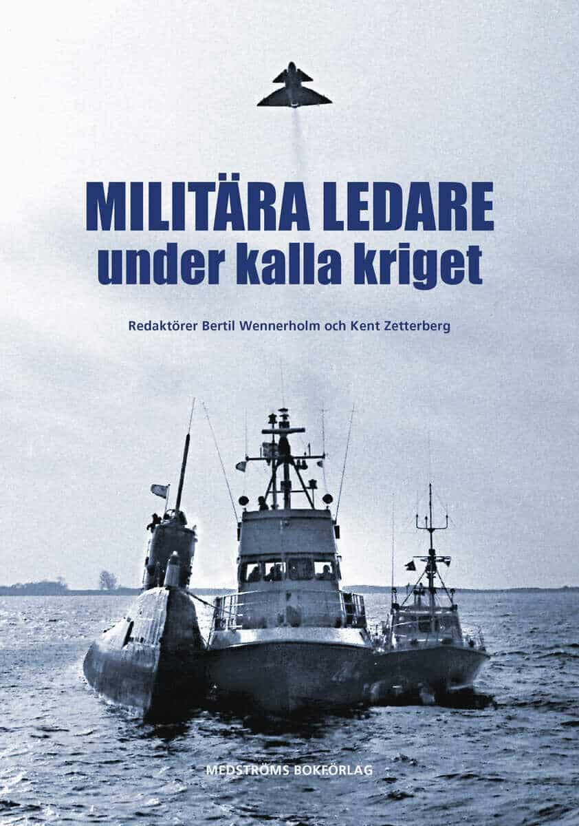 Wennerholm, Bertil ; Zetterberg, Kent [red.] : Militära ledare under kalla kriget