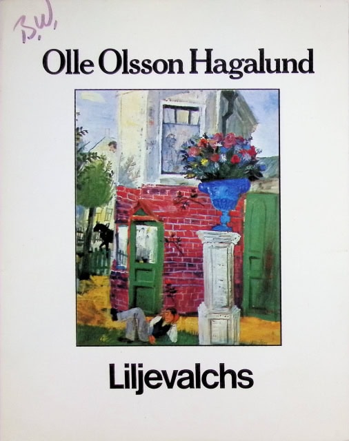 Lilja Gösta, Wennerholm Erik, Johansson Bengt O. , : Olle Olsson Hagalund, 1904 - 1972Minnesutställning