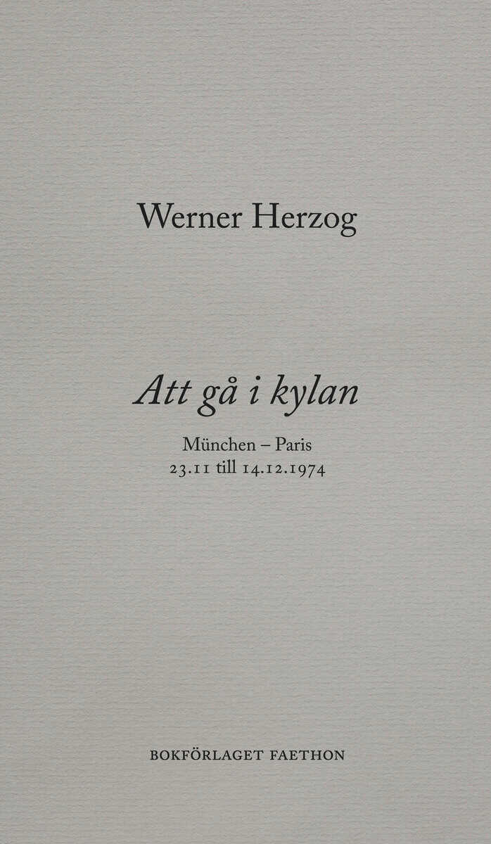 Werner Herzog : Att gå i kylan : München - Paris 23.11 till 14.12.1974