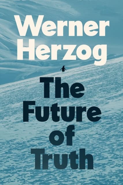 Werner Herzog : The Future of Truth