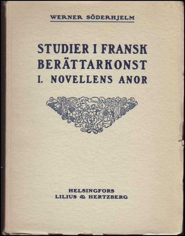 Werner Söderhjelm : Studier i fransk berättarkonst. [D.] 1, Novellens anor