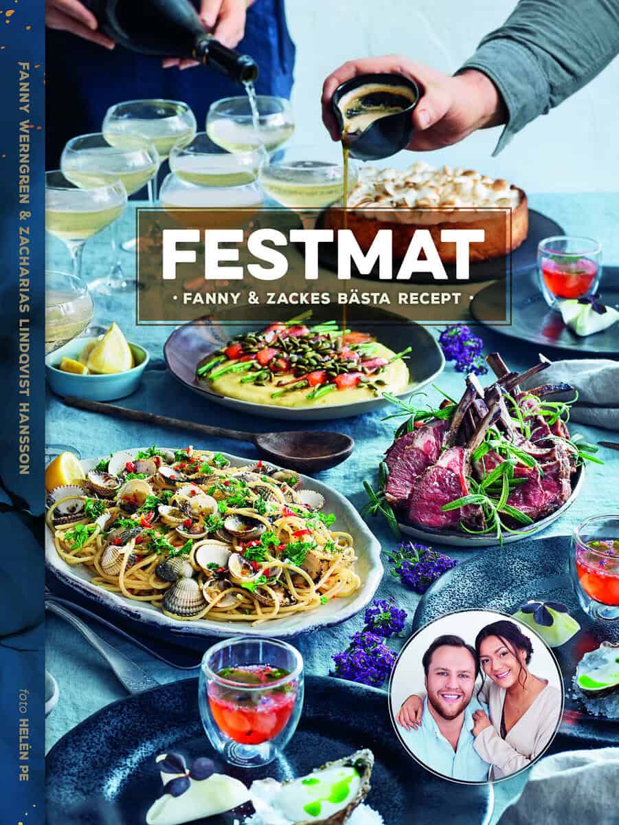 Werngren, Fanny ; Lindqvist Hansson, Zacharias : Festmat : Fanny & Zackes bästa recept