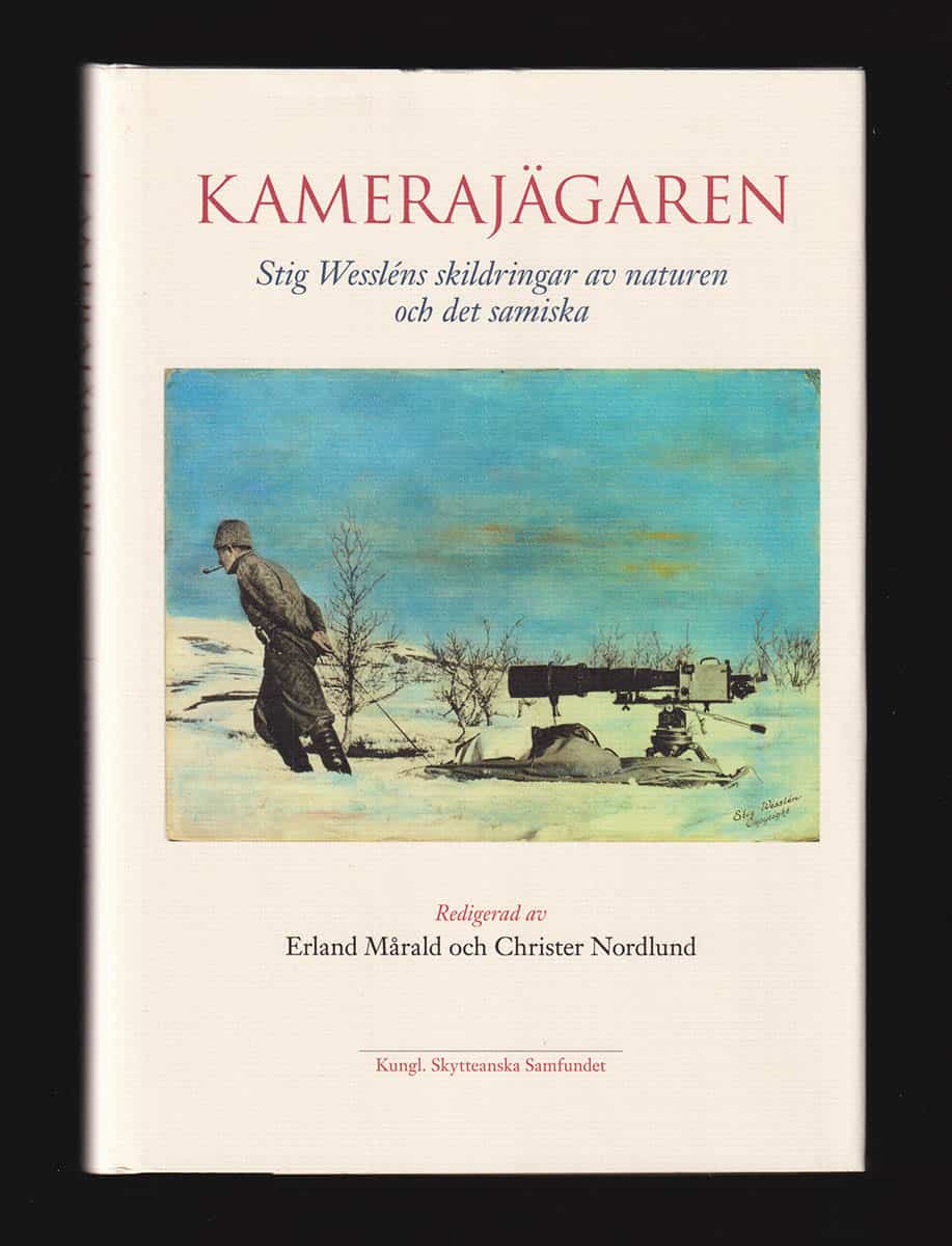 [Wesslén, Stig (1902-1987)]. Mårald, Erland ; Christer Nordlund [red.] : Kamerajägaren