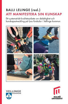Westerdahl, Kerstin ; Nykvist, Manja ; Möller, Agneta ; Karlmander, Christina ; Thern, Anneli ; Lelinge, Balli ; Åkesson, Sandra ; Ajerstam, Viveca ; Ljunggren, Lena ; Nilsson, Ida ; Svensson, Christina ; Wilander, Anna ; Lindeberg, Maria ; Stenberg, Marie ; Johansson, Sanna ; Ekholm, Monica ; Granat, Therese ; Nemhed Wansland, Anne ; Pålsson Carlström, Linda ; Becker, Ulf : Att manifestera sin kunskap