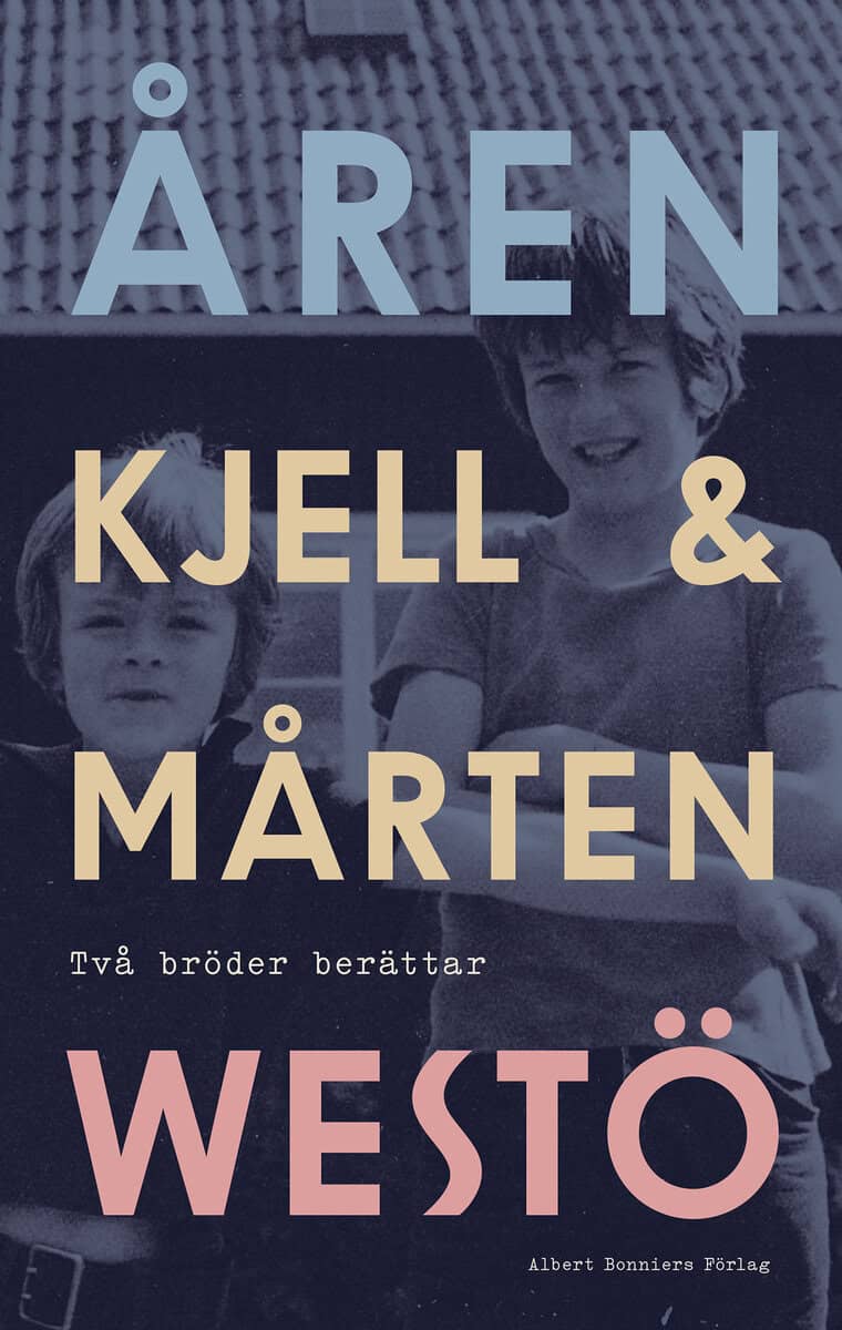 Westö, Kjell ; Westö, Mårten : Åren : två bröder berättar