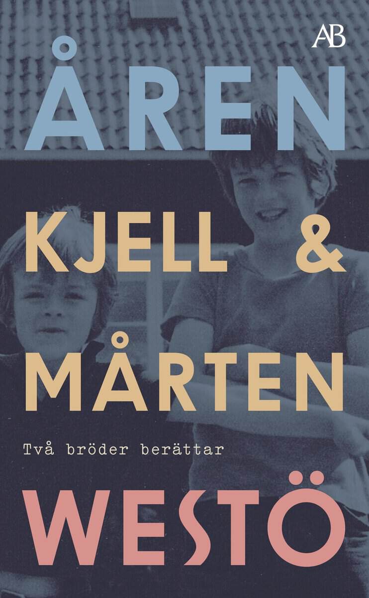 Westö, Kjell ; Westö, Mårten : Åren : två bröder berättar