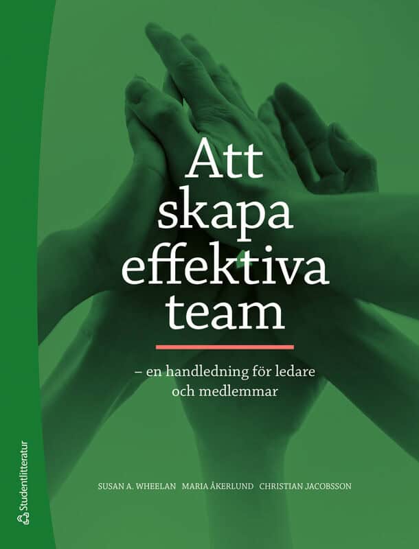 Wheelan, Susan A ; Jacobsson, Christian ; Åkerlund, Maria : Att skapa effektiva team : en handledning för ledare och medlemmar