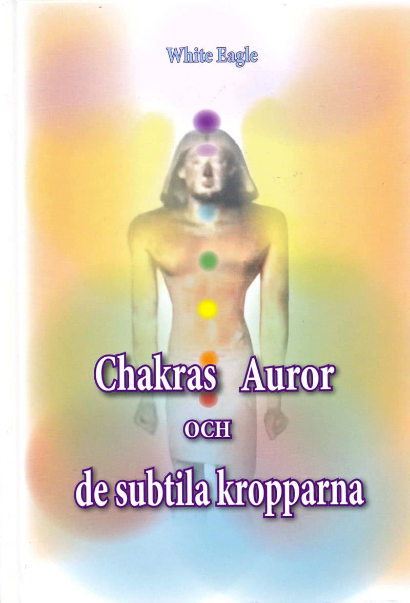 White Eagle : Chakras, auror och de subtila kropparna