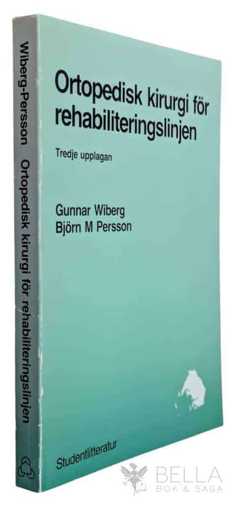 Wiberg, Gunnar ; Persson, Björn M. : Ortopedisk kirurgi för rehabiliteringslinjen