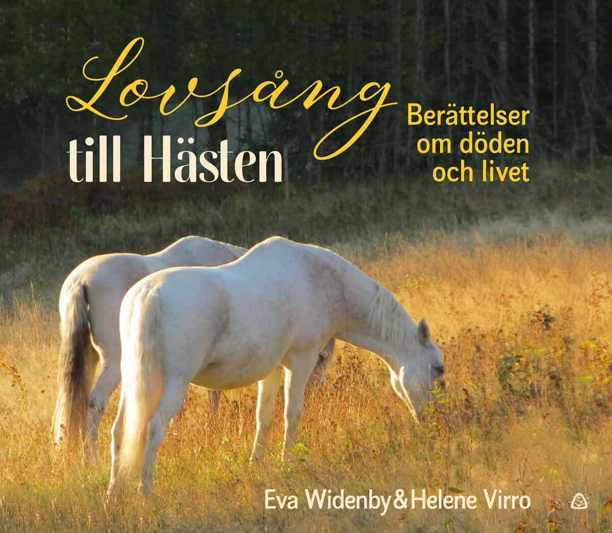 Widenby, Eva ; Virro, Helene : Lovsång till hästen : berättelser om döden och livet
