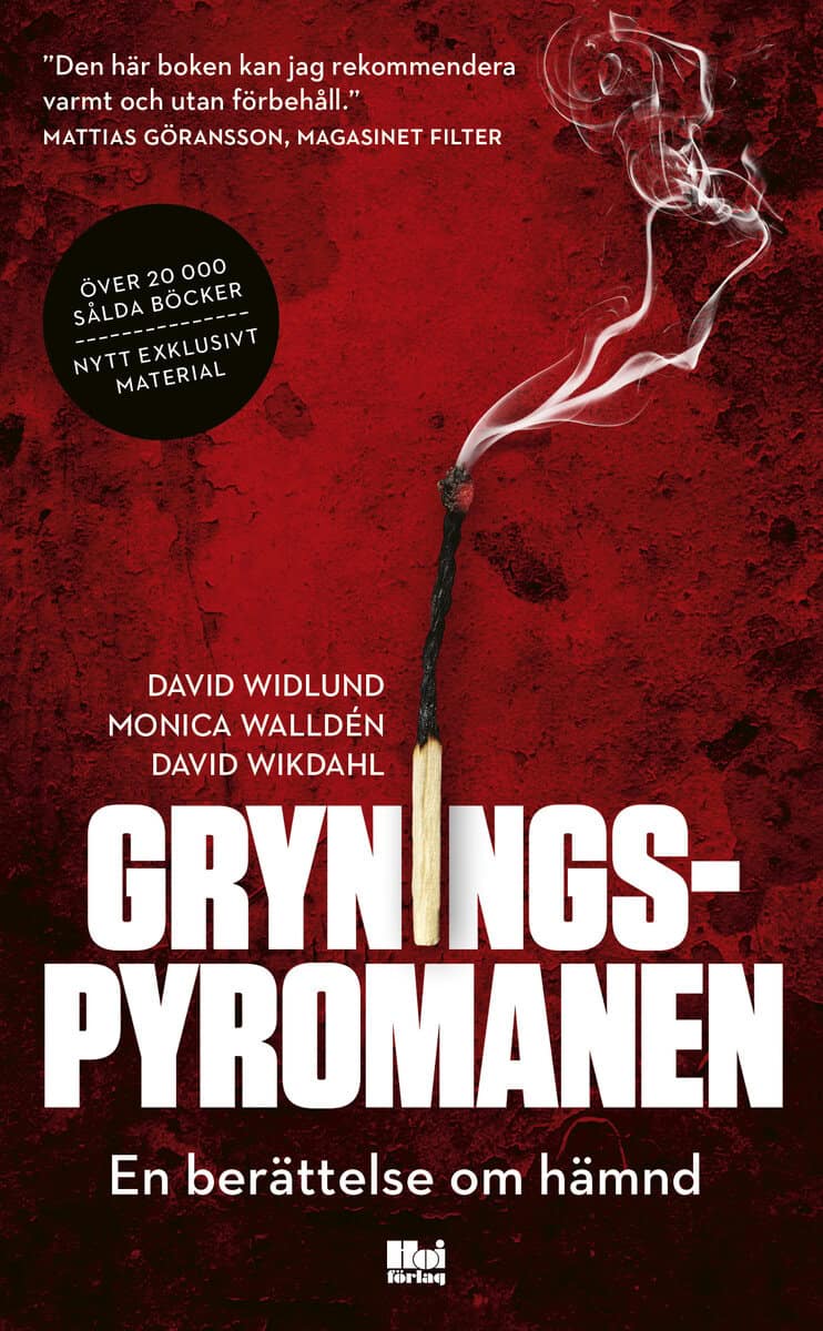 Widlund, David ; Walldén, Monica ; Wikdahl, David : Gryningspyromanen : en berättelse om hämnd