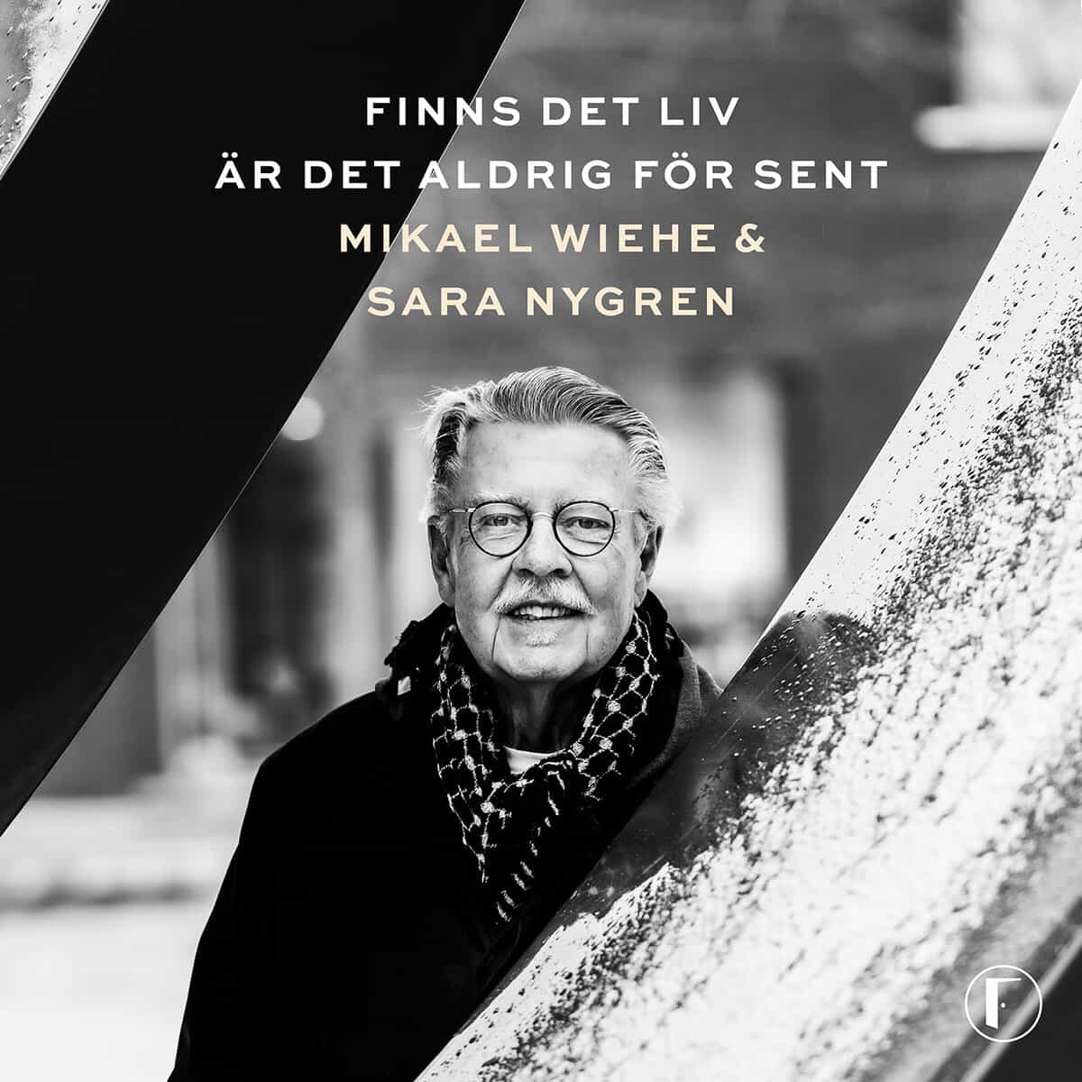 Wiehe, Mikael ; Nygren, Sara : Finns det liv är det aldrig för sent