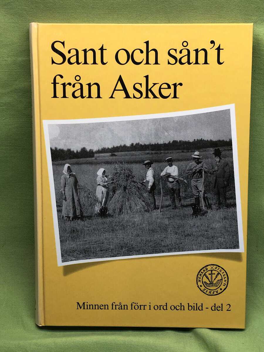Wiggh, Ingmarie, Nilsson, Stefan : Sant och sån't från Asker minnen från förr i ord och bild - del 2