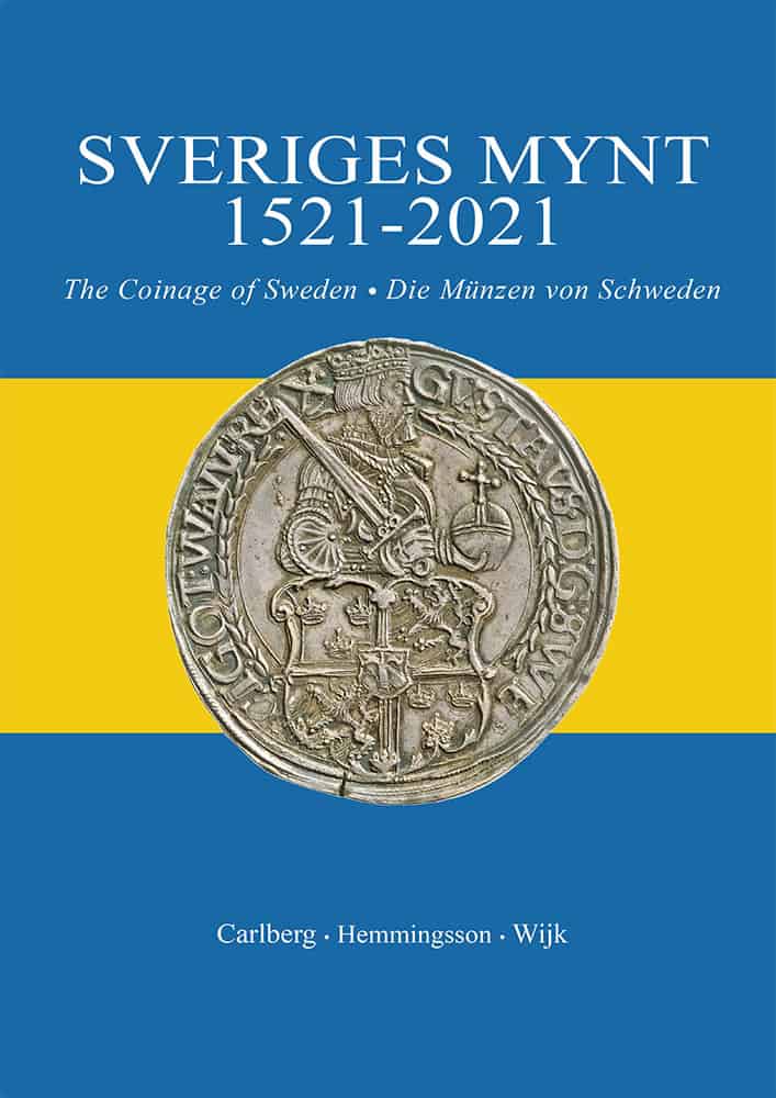 Wijk, Magnus ; Carlberg, Dan ; Hemmingsson, Bengt : Sveriges mynt 1521-2021