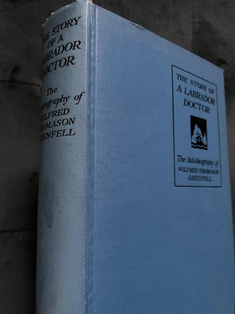 Wilfred Thomason Grenfell : The story of a Labrador doctor